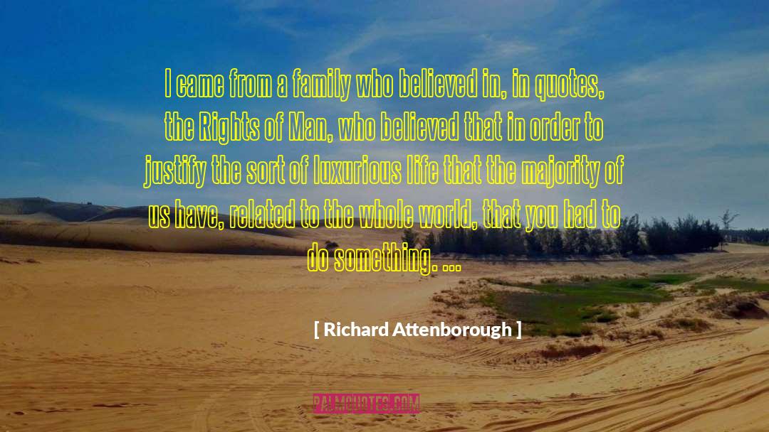 Richard Attenborough Quotes: I came from a family