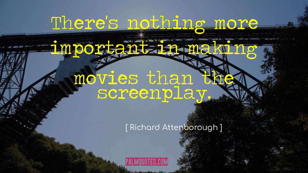 Richard Attenborough Quotes: There's nothing more important in