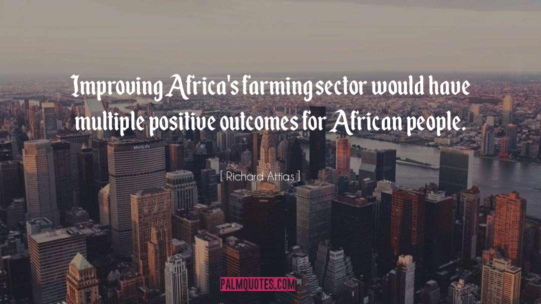 Richard Attias Quotes: Improving Africa's farming sector would