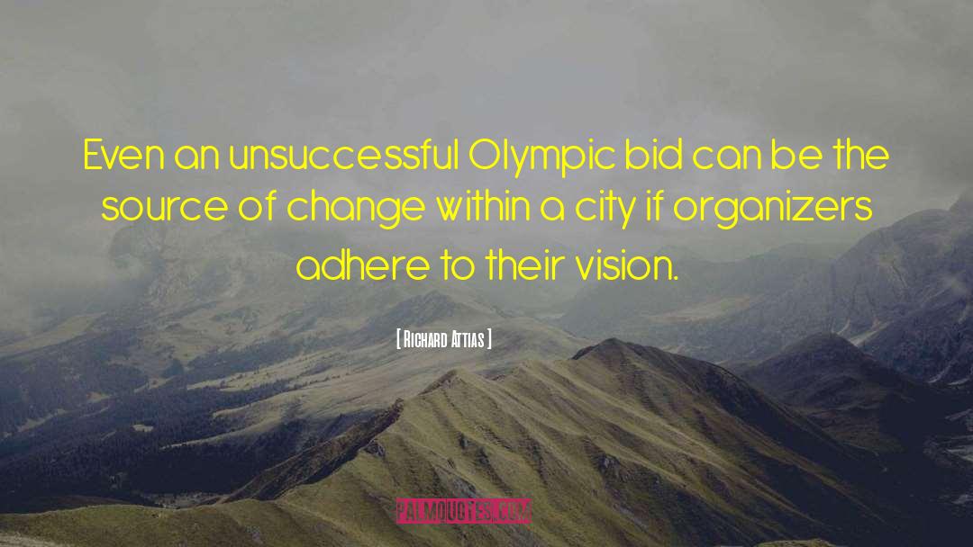 Richard Attias Quotes: Even an unsuccessful Olympic bid