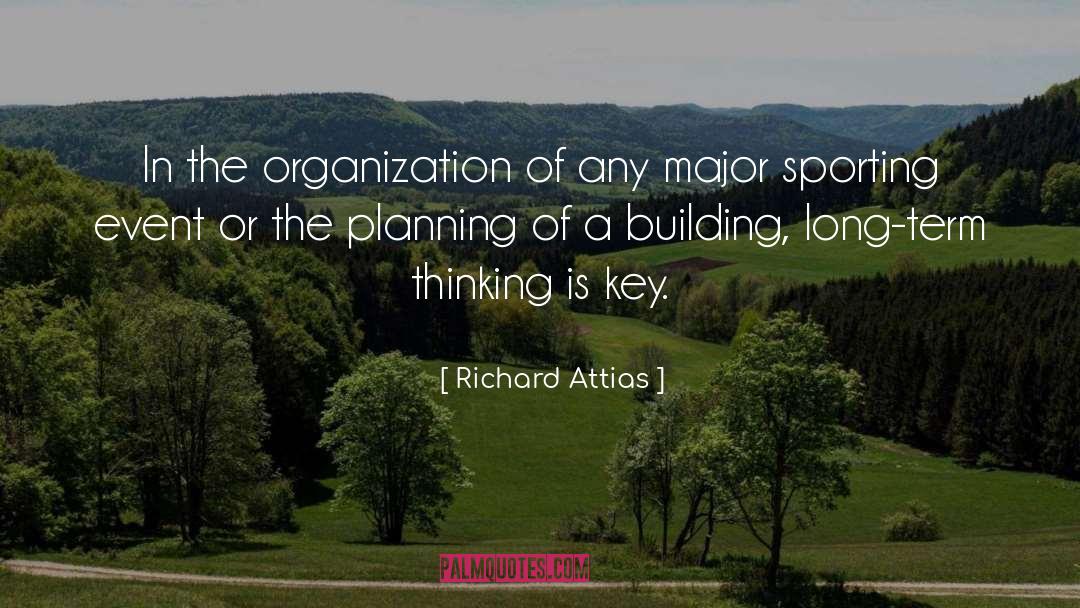 Richard Attias Quotes: In the organization of any