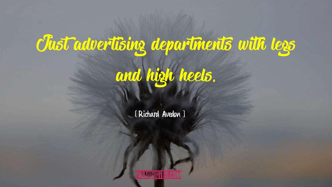 Richard Avedon Quotes: Just advertising departments with legs