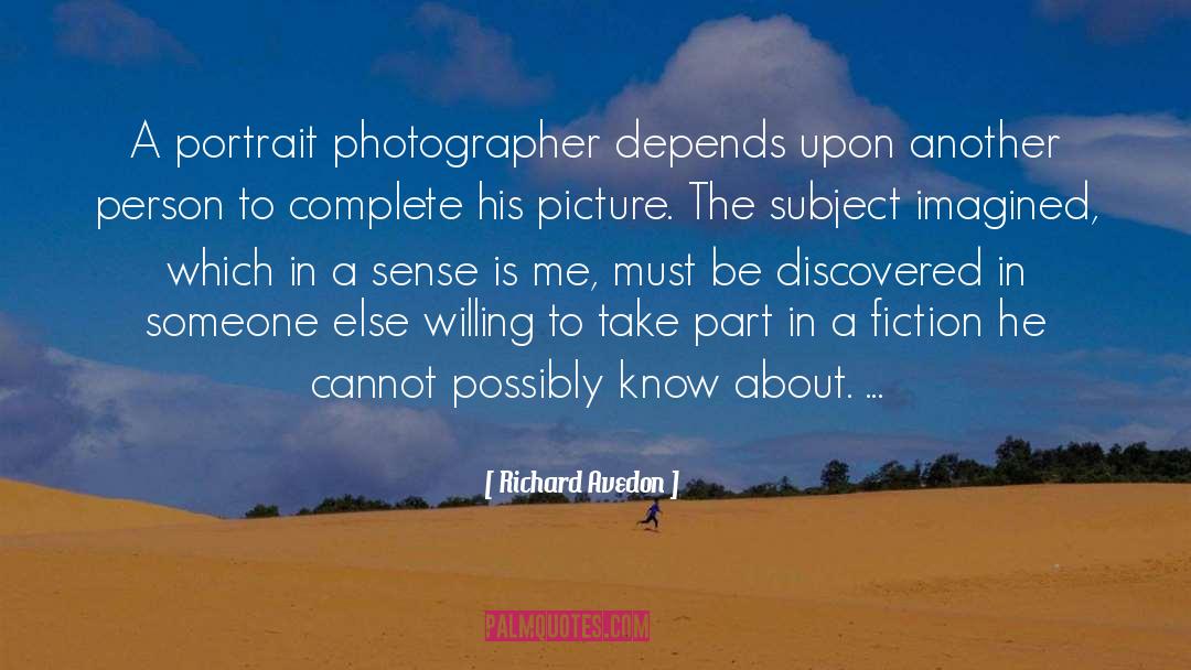 Richard Avedon Quotes: A portrait photographer depends upon