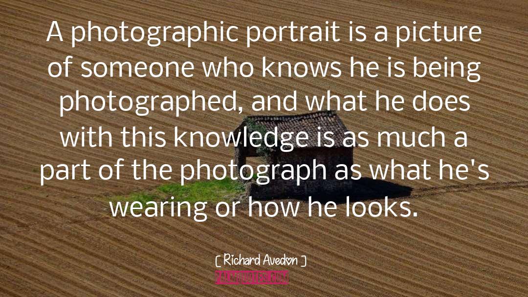 Richard Avedon Quotes: A photographic portrait is a