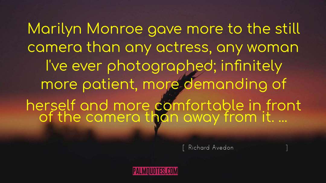 Richard Avedon Quotes: Marilyn Monroe gave more to