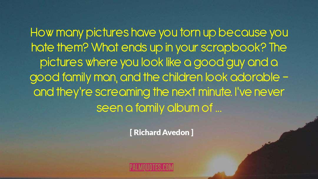 Richard Avedon Quotes: How many pictures have you