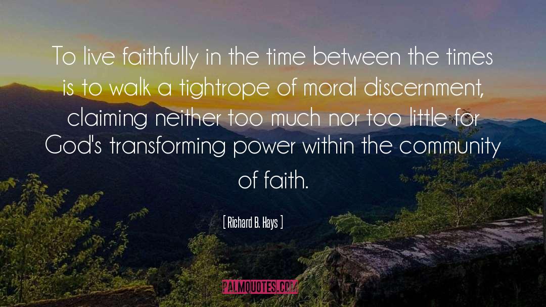 Richard B. Hays Quotes: To live faithfully in the