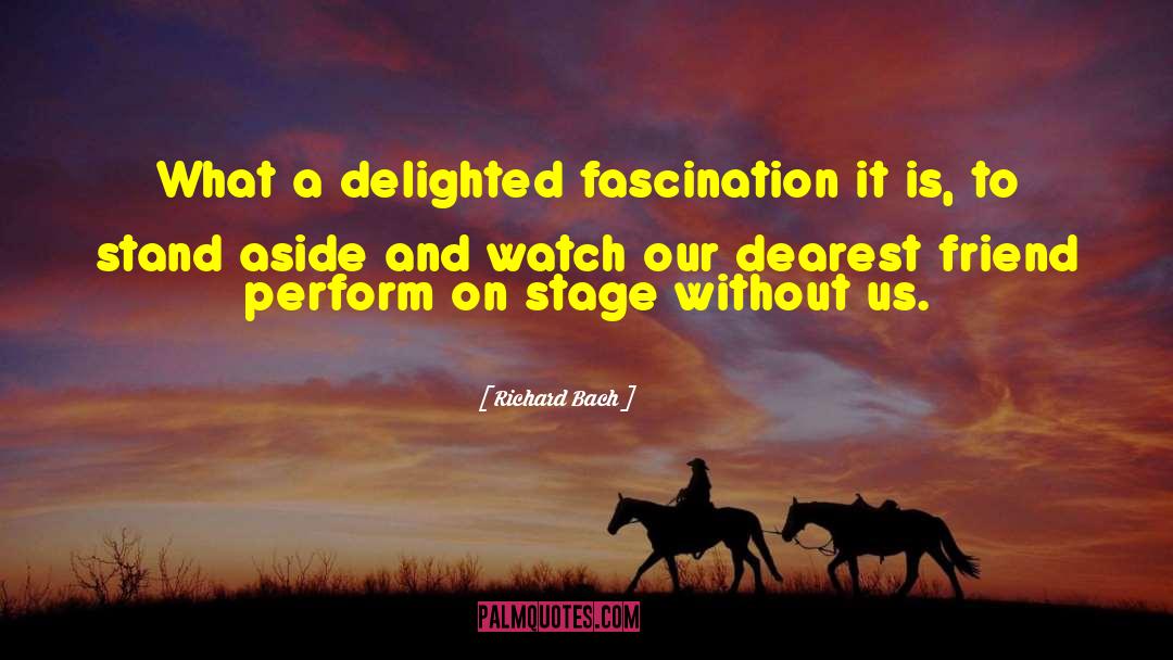 Richard Bach Quotes: What a delighted fascination it