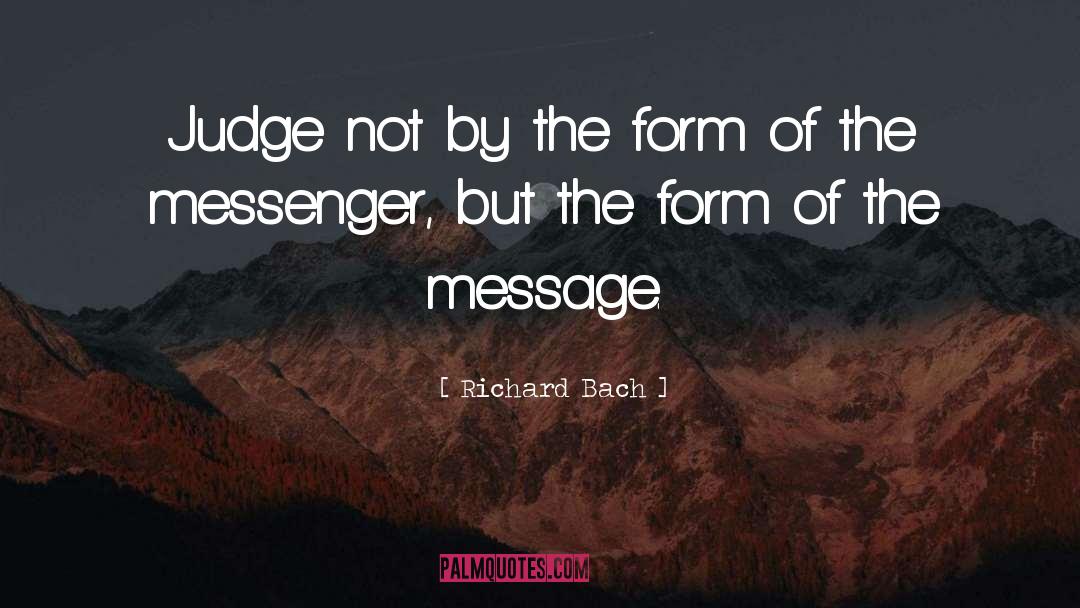 Richard Bach Quotes: Judge not by the form