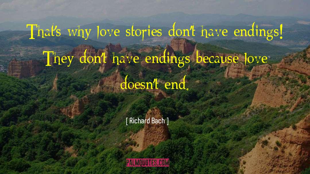 Richard Bach Quotes: That's why love stories don't