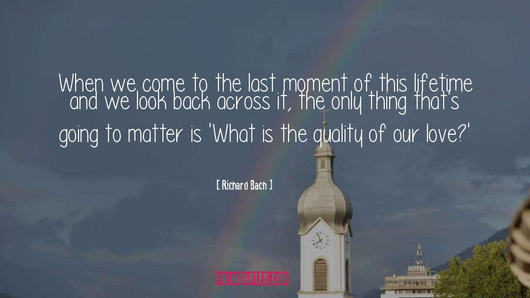 Richard Bach Quotes: When we come to the