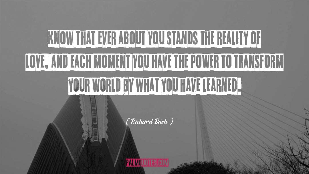 Richard Bach Quotes: Know that ever about you