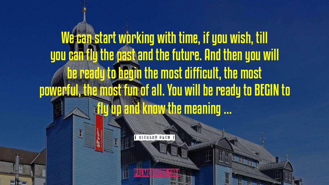 Richard Bach Quotes: We can start working with