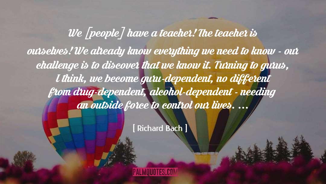 Richard Bach Quotes: We [people] have a teacher!