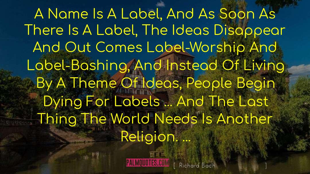 Richard Bach Quotes: A Name Is A Label,
