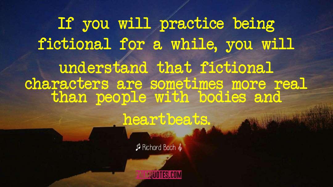 Richard Bach Quotes: If you will practice being
