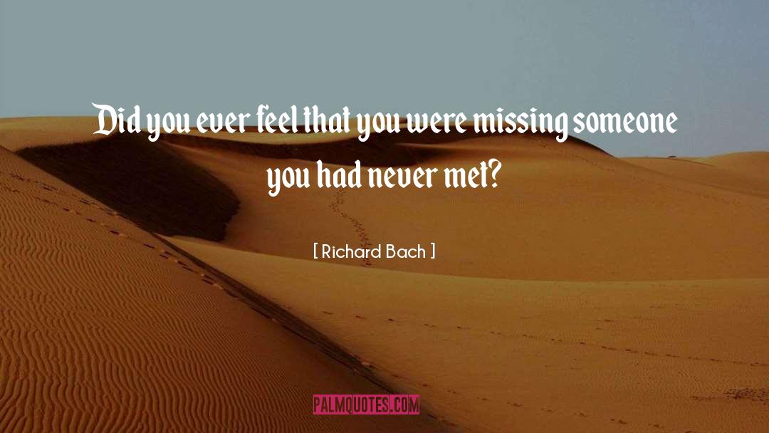 Richard Bach Quotes: Did you ever feel that