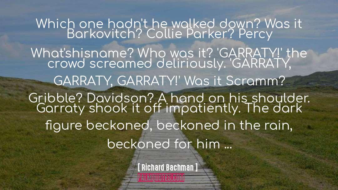 Richard Bachman Quotes: Which one hadn't he walked