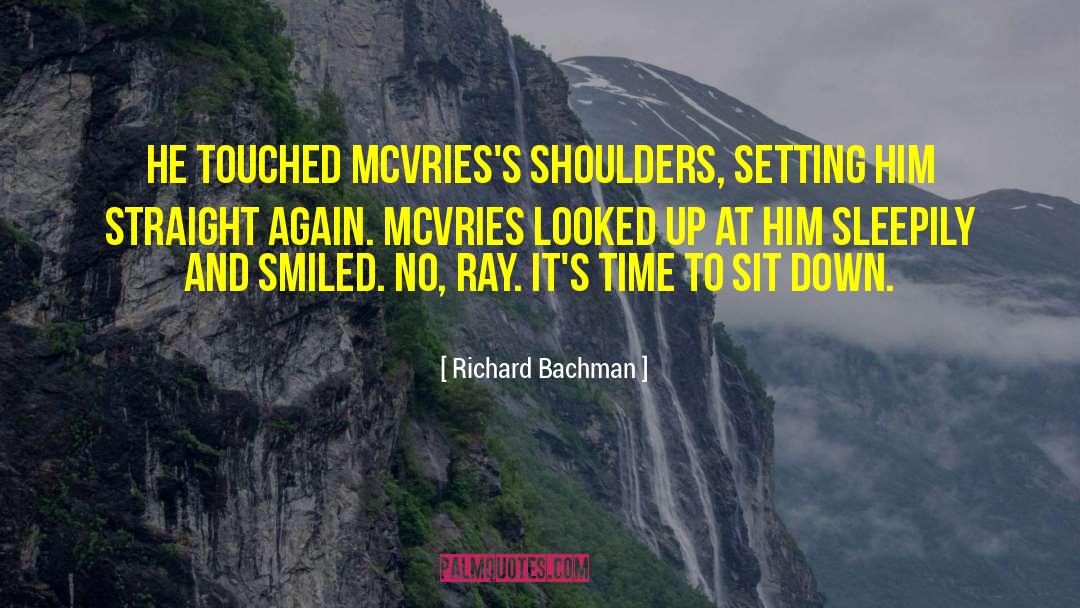 Richard Bachman Quotes: He touched McVries's shoulders, setting