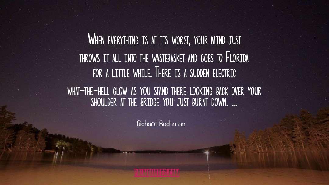 Richard Bachman Quotes: When everything is at its