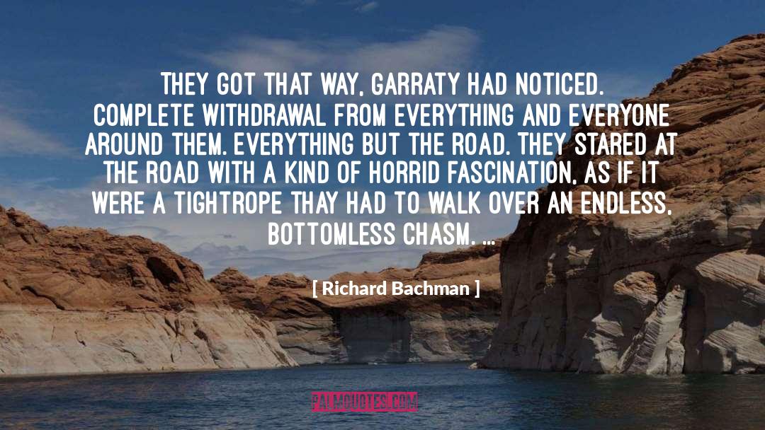 Richard Bachman Quotes: They got that way, Garraty