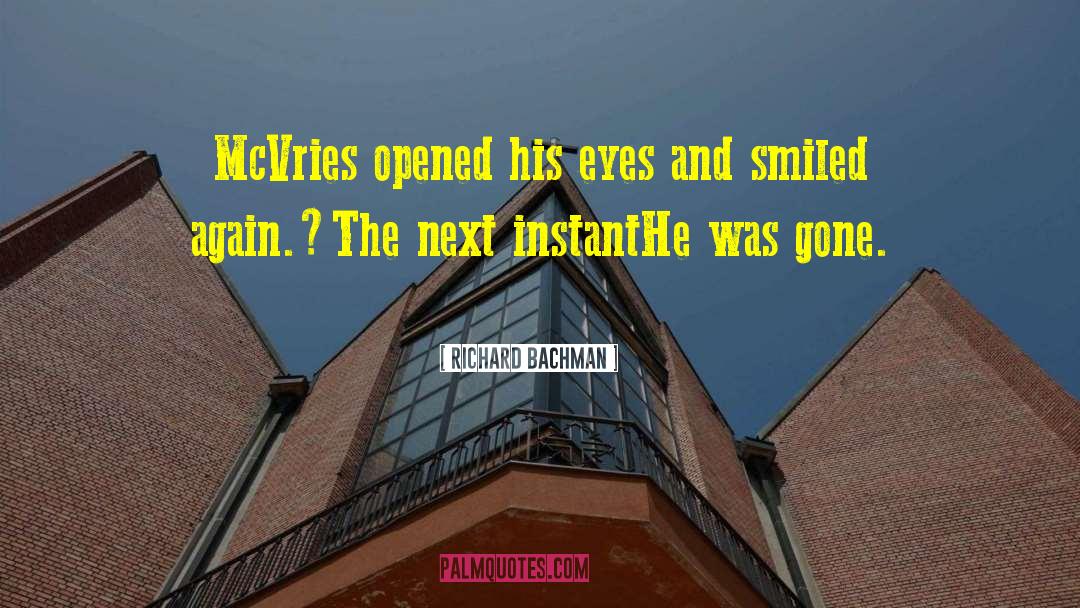 Richard Bachman Quotes: McVries opened his eyes and