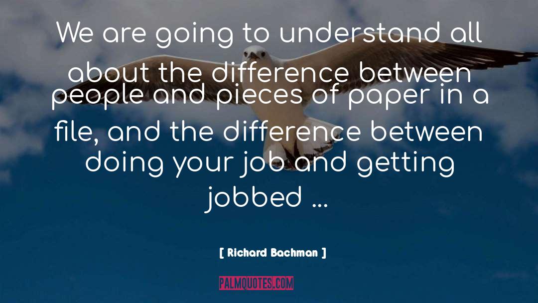 Richard Bachman Quotes: We are going to understand