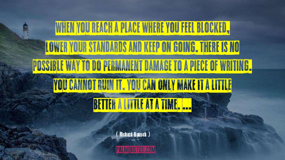 Richard Bausch Quotes: When you reach a place