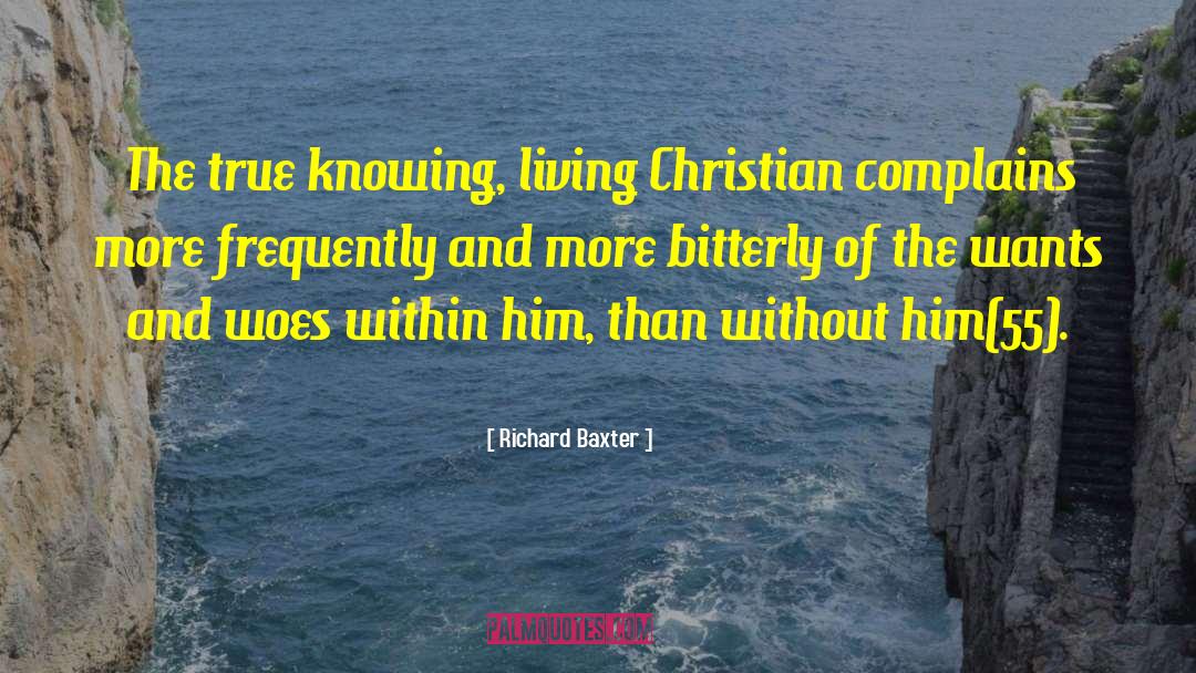Richard Baxter Quotes: The true knowing, living Christian