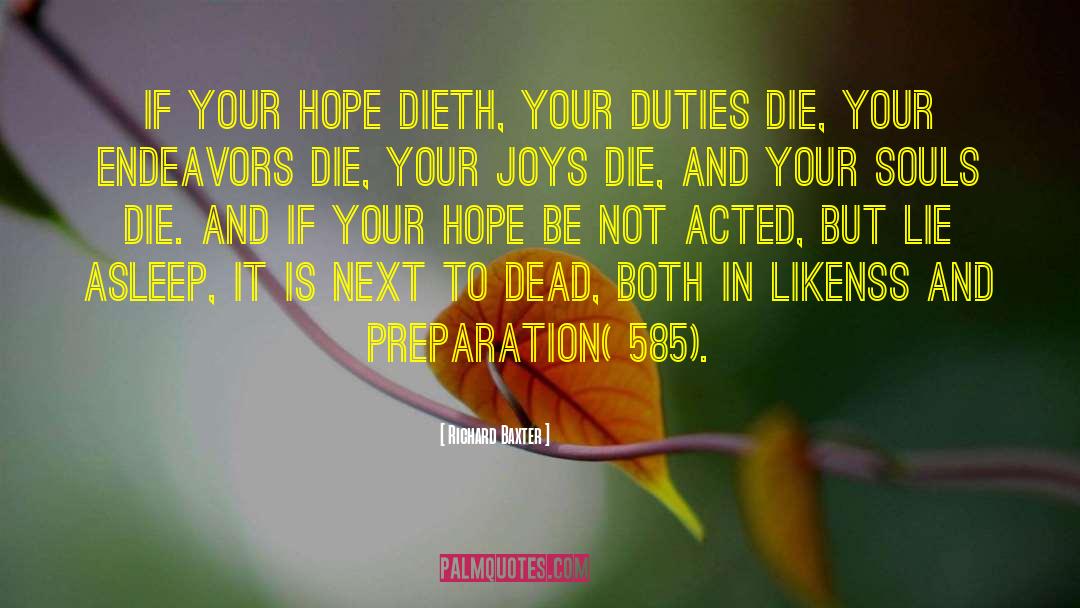 Richard Baxter Quotes: If your hope dieth, your