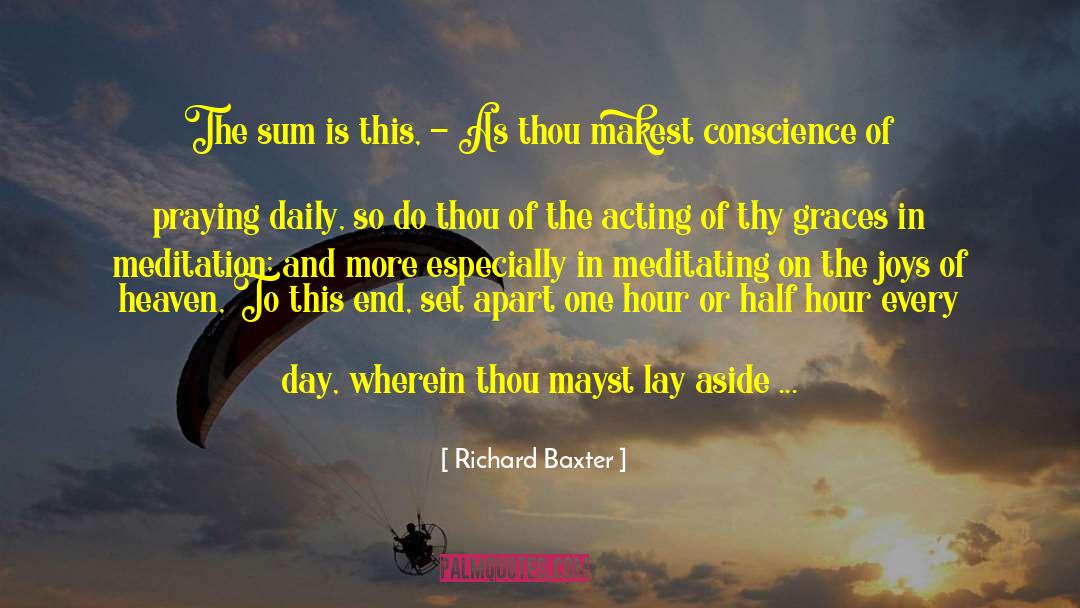 Richard Baxter Quotes: The sum is this, -