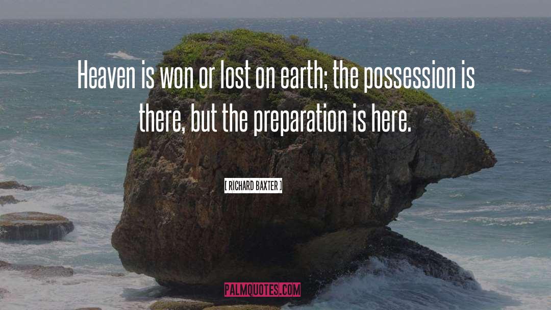 Richard Baxter Quotes: Heaven is won or lost