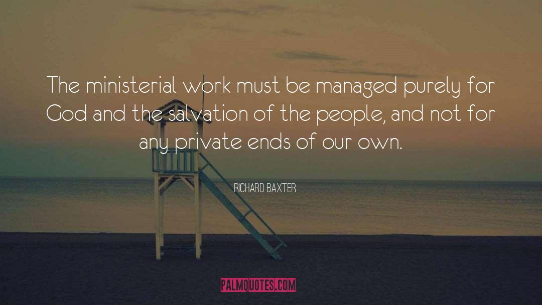 Richard Baxter Quotes: The ministerial work must be
