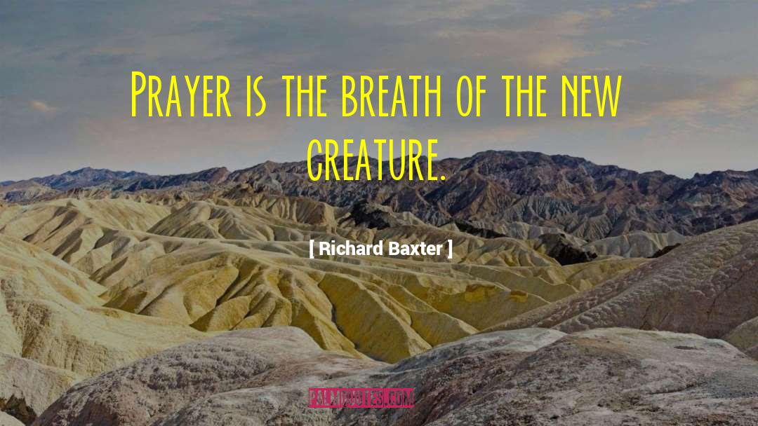 Richard Baxter Quotes: Prayer is the breath of