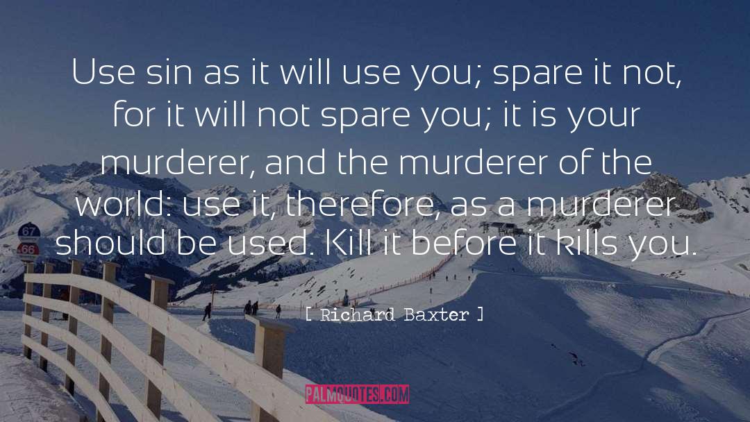 Richard Baxter Quotes: Use sin as it will