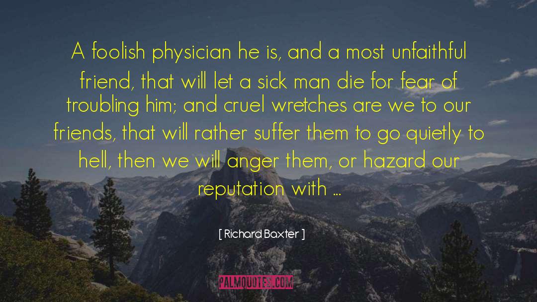 Richard Baxter Quotes: A foolish physician he is,