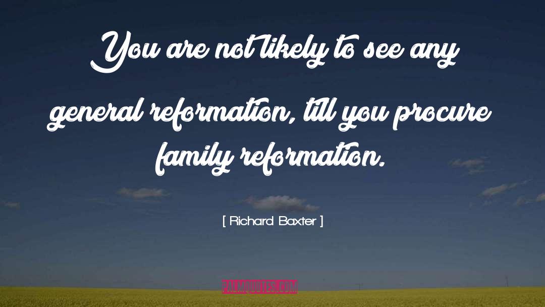 Richard Baxter Quotes: You are not likely to