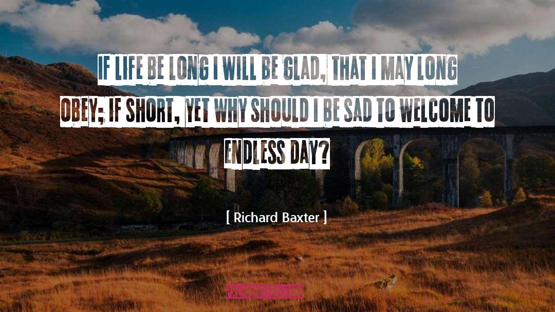Richard Baxter Quotes: If life be long I