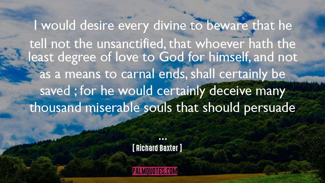 Richard Baxter Quotes: I would desire every divine