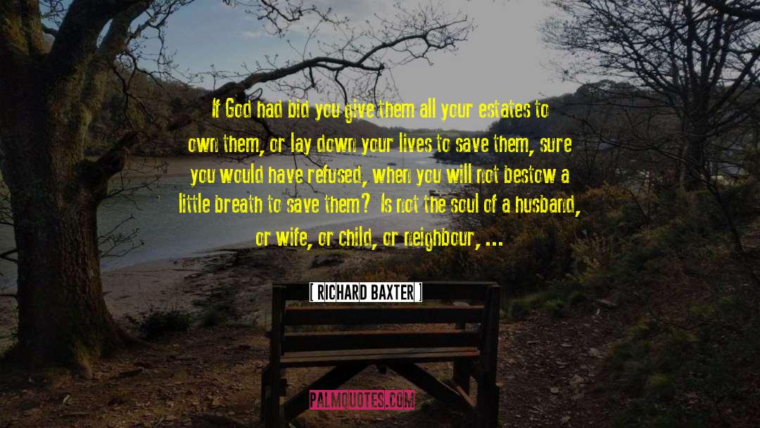 Richard Baxter Quotes: If God had bid you