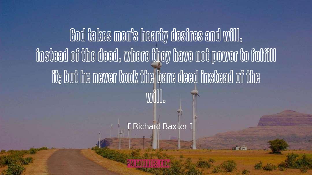 Richard Baxter Quotes: God takes men's hearty desires