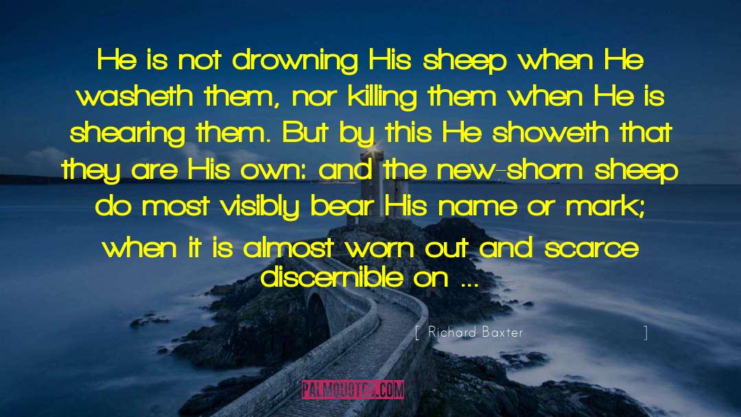 Richard Baxter Quotes: He is not drowning His