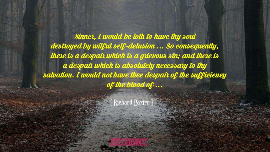 Richard Baxter Quotes: Sinner, I would be loth