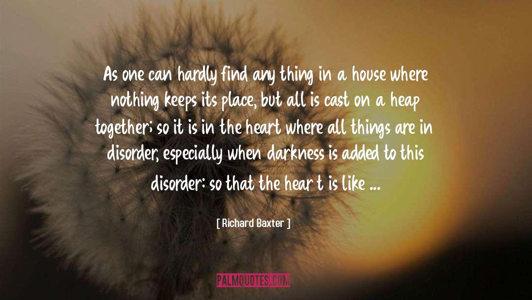 Richard Baxter Quotes: As one can hardly find