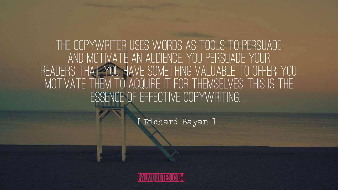 Richard Bayan Quotes: The copywriter uses words as