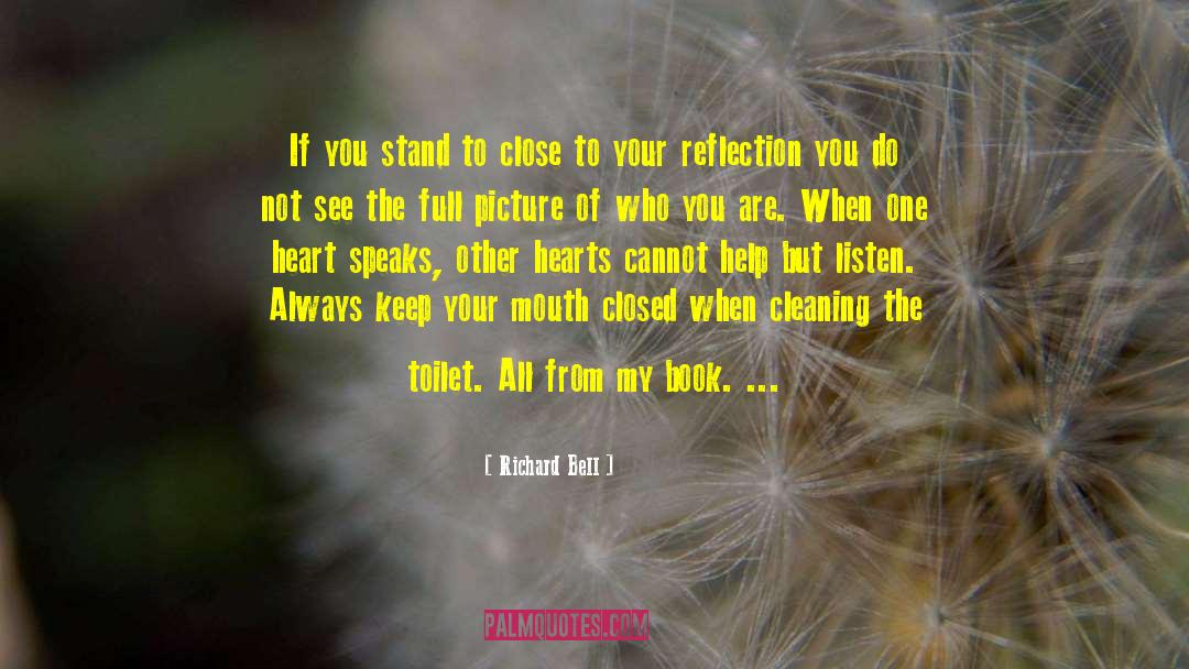 Richard Bell Quotes: If you stand to close
