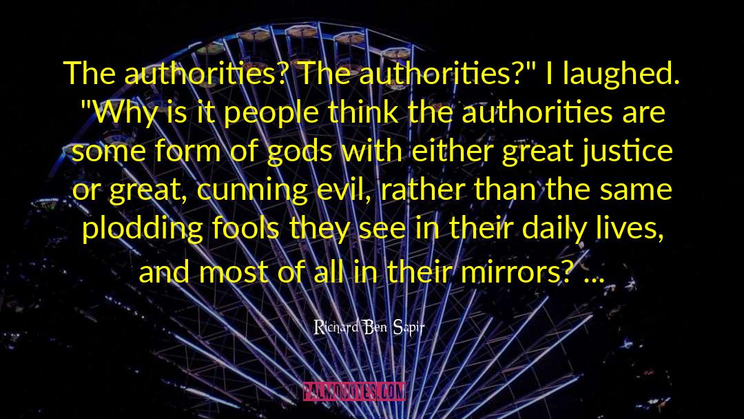 Richard Ben Sapir Quotes: The authorities? The authorities?