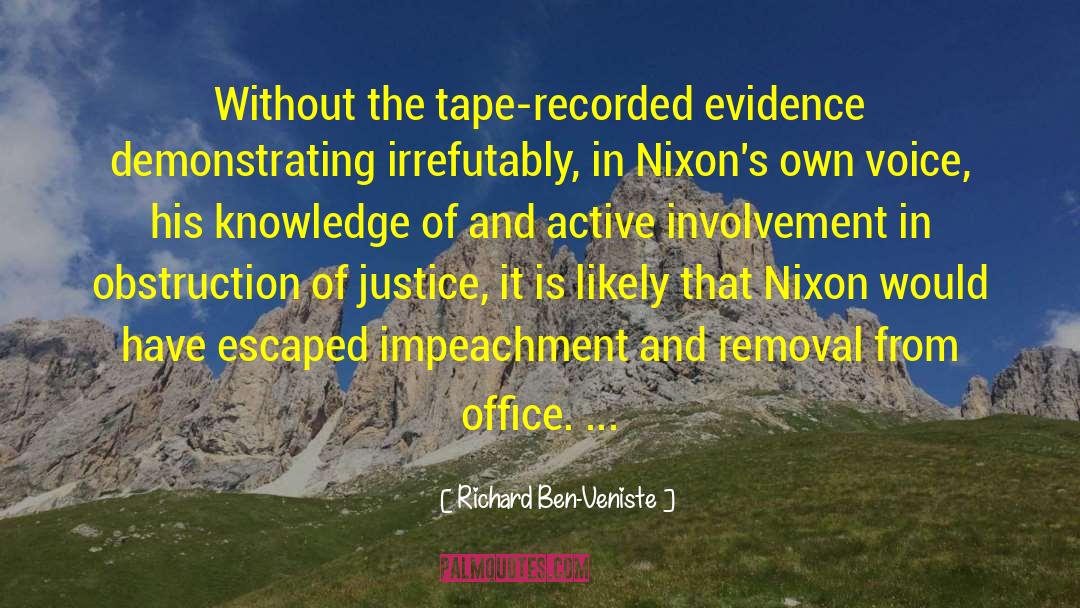 Richard Ben-Veniste Quotes: Without the tape-recorded evidence demonstrating