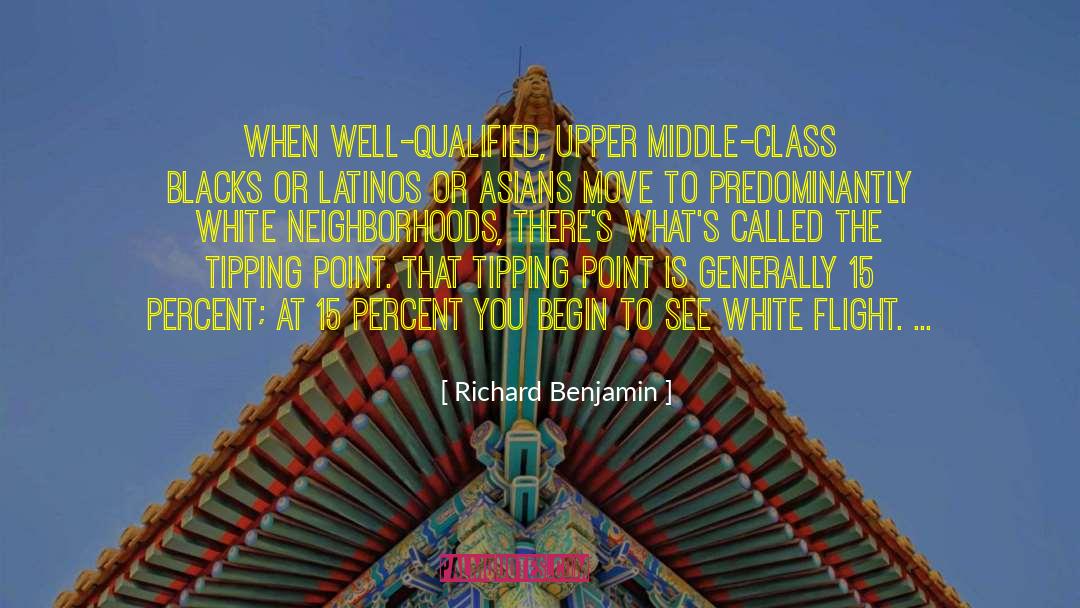 Richard Benjamin Quotes: When well-qualified, upper middle-class blacks