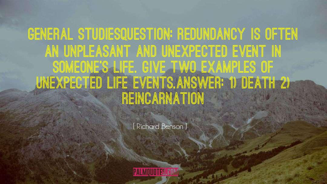 Richard Benson Quotes: General Studies<br />Question: Redundancy is